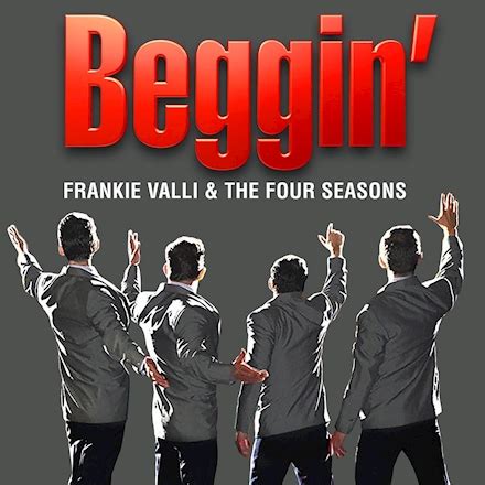 frankie valli beggin.